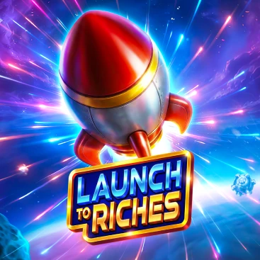 Launch to Riches