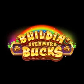 Buildin’ Even More Bucks